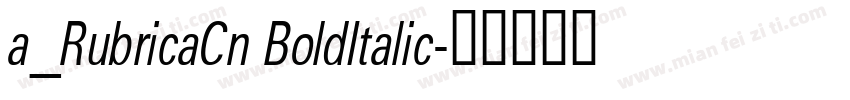 a_RubricaCn BoldItalic字体转换